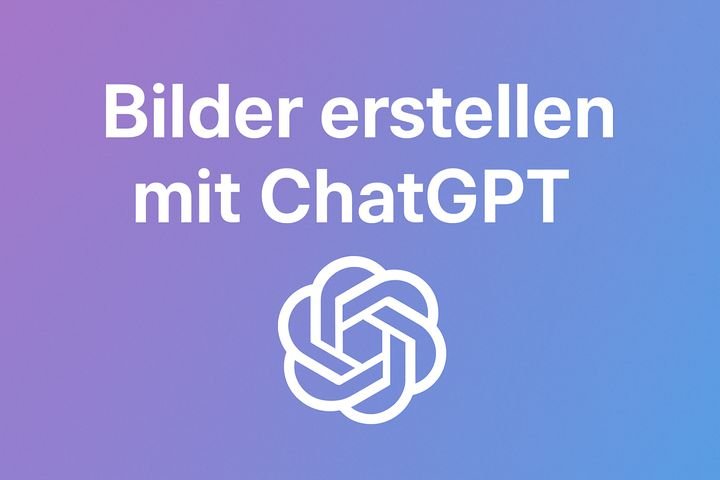 ChatGPT Bilder Erstellen: Eine Anleitung zur Bildgenerierung mit KI